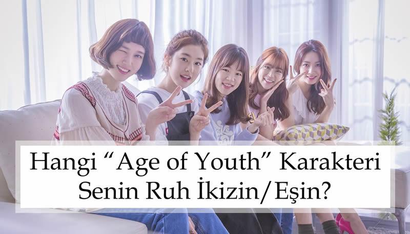 Hangi "Age of Youth" Karakteri Senin Ruh İkizin/Eşin?