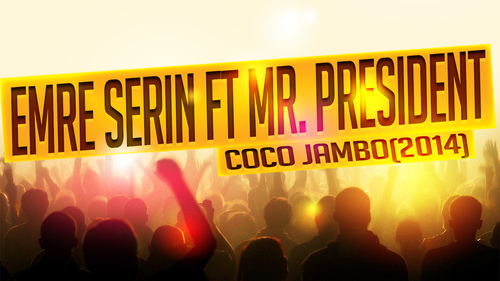 Emre Serin ft Mr. President - Coco Jambo(2014)