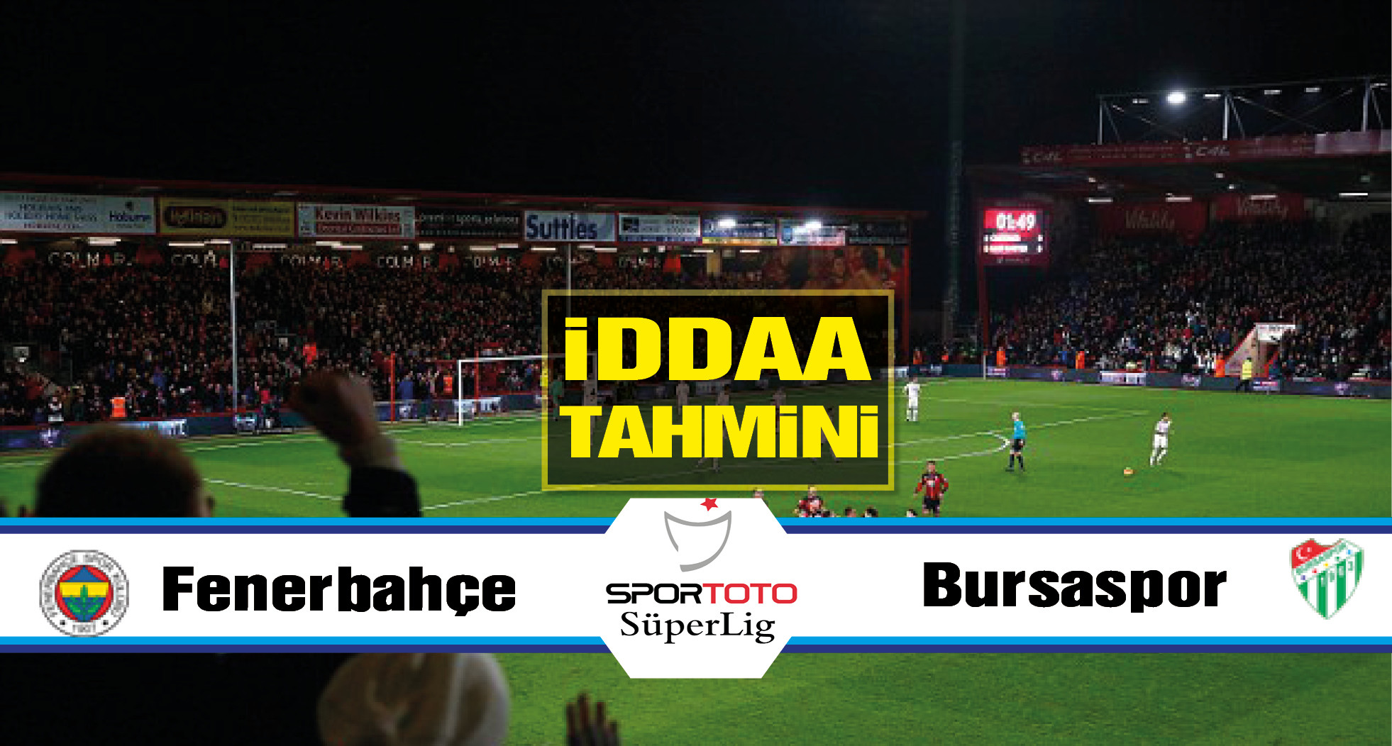 Fenerbahçe - Bursaspor iddaa tahmini