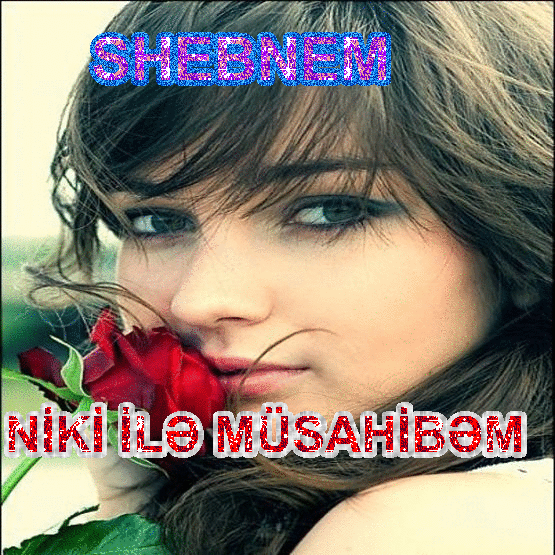 SHEBNEM niki ilə müsahibəm
