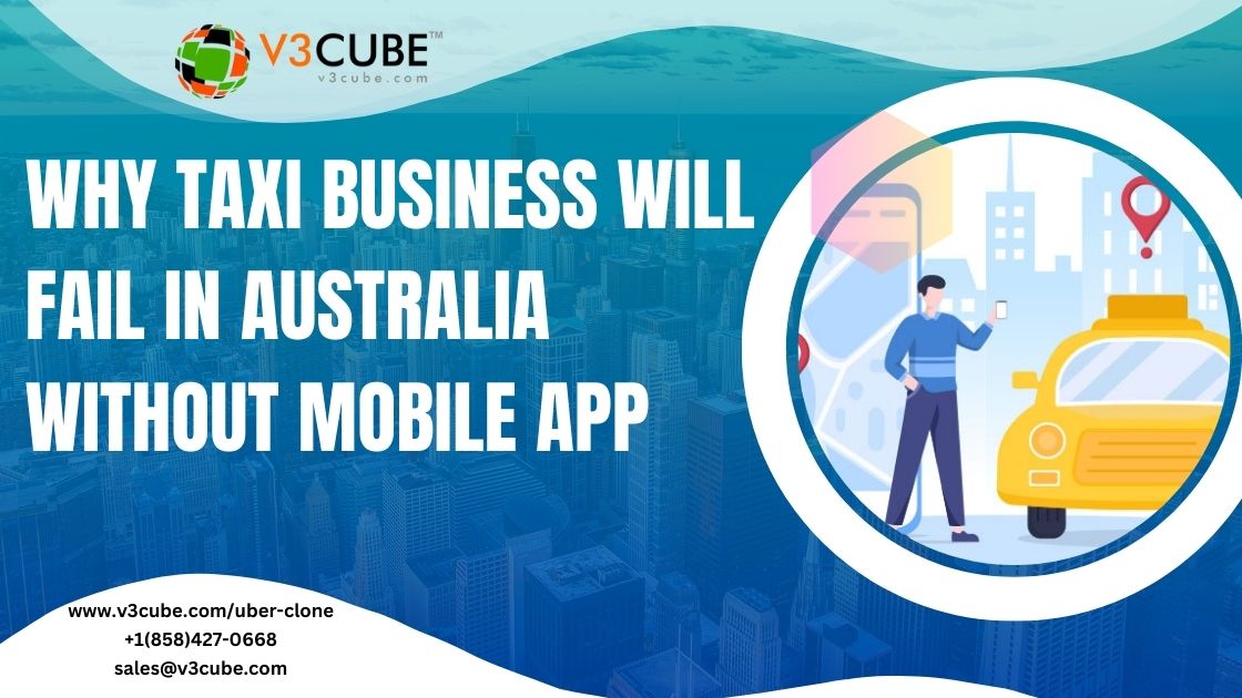#Why Taxi Business Will Fail in Australia without Mobile App?