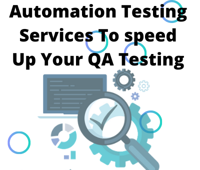 #Automation Testing Services to speed up your QA Testing