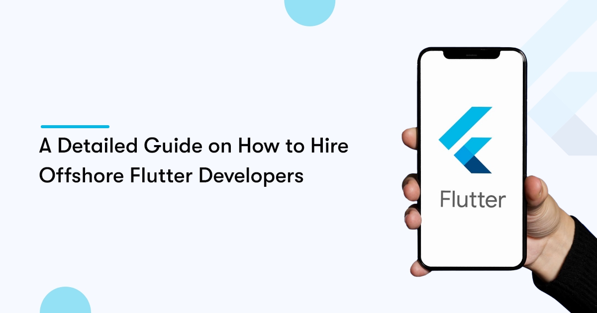 #An Ultimate Guide on How to Hire Flutter Developers as an Offshore Team