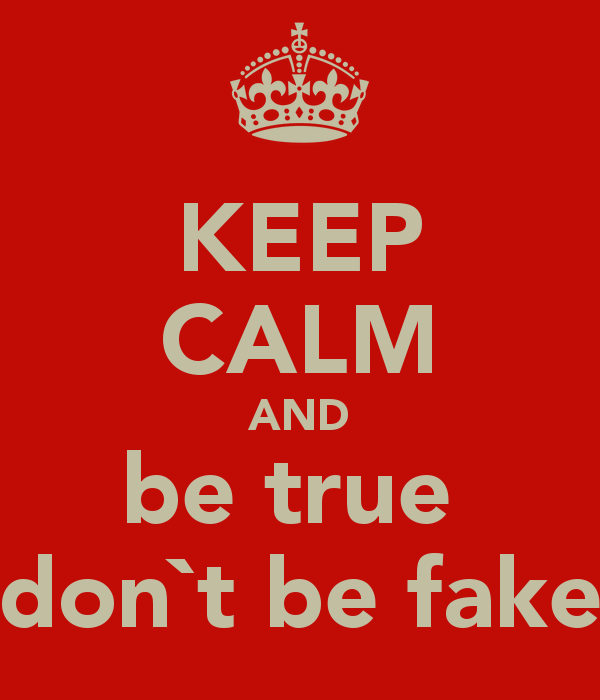 Don t be. Don’t be fake. Be fake фраза. Can't be true.