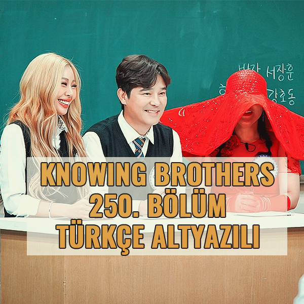 Knowing Brothers 250. Bölüm (Jessi, Shin Bong-sun, Im Chang-jung) [Türkçe Altyazılı] Im3N1u