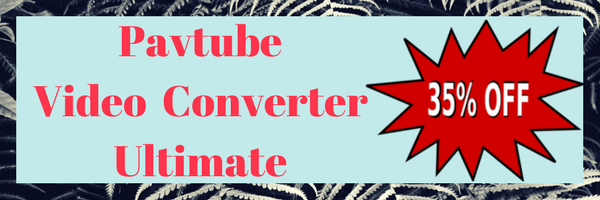 Pavtube Video Converter Ultimate License Key 35% OFF Discount Coupon