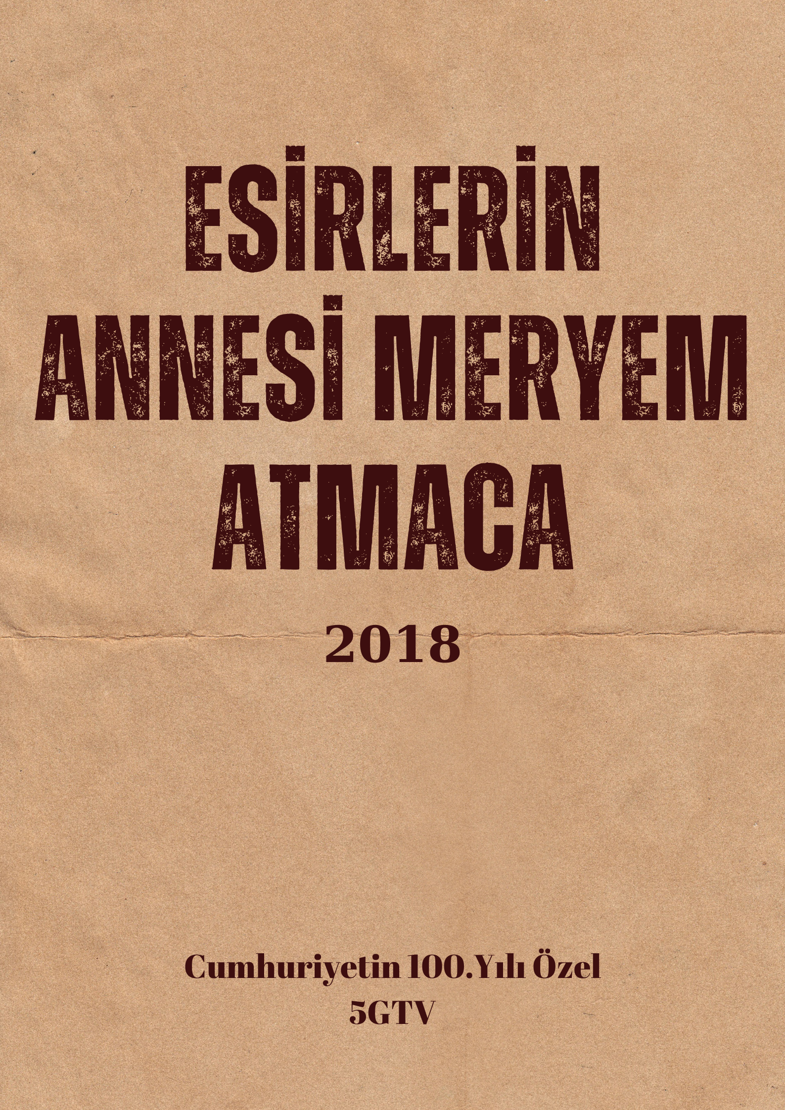 Esirlerin Annesi Meryem Atmaca (2018)