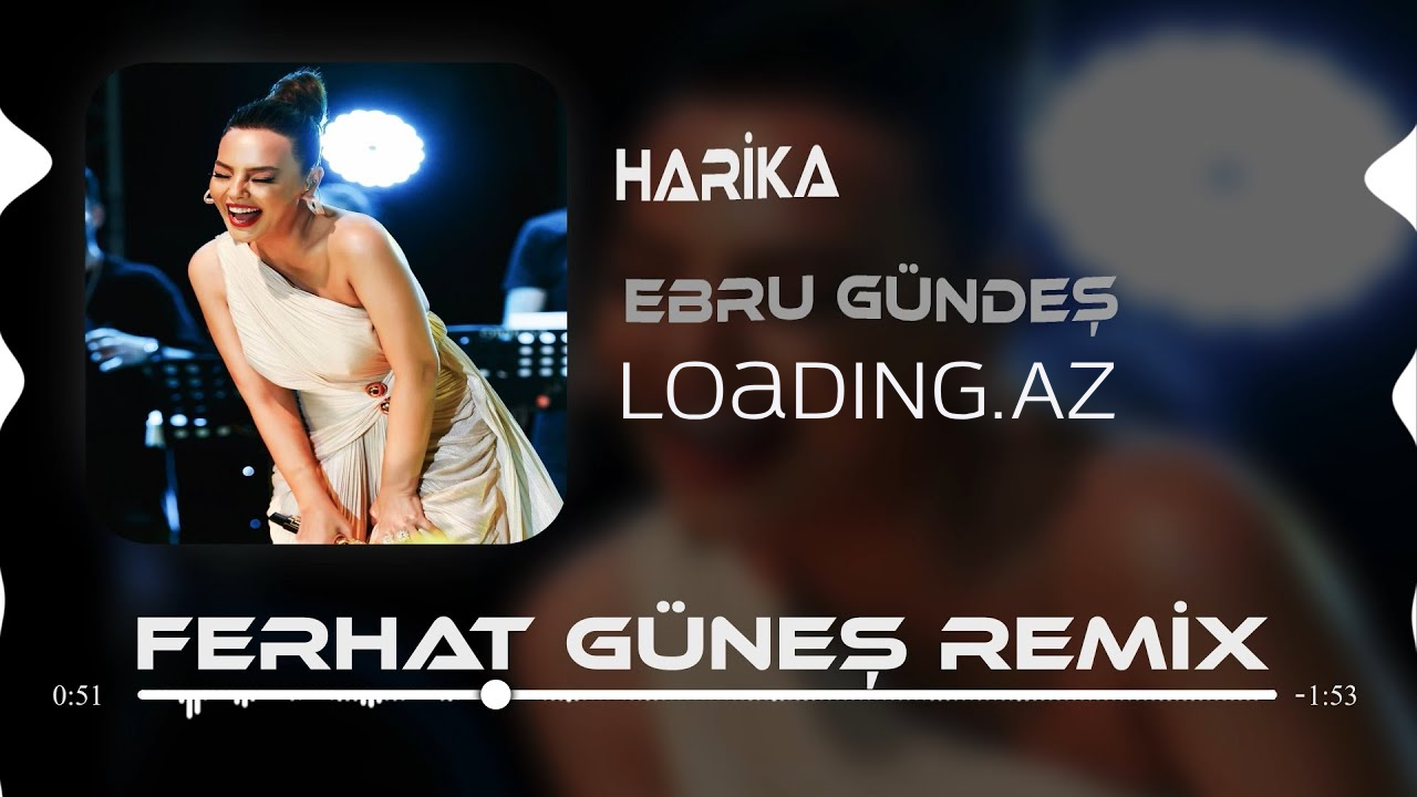 Ebru Gündeş - Harika ( Ferhat Güneş Remix ) - Sun.Az