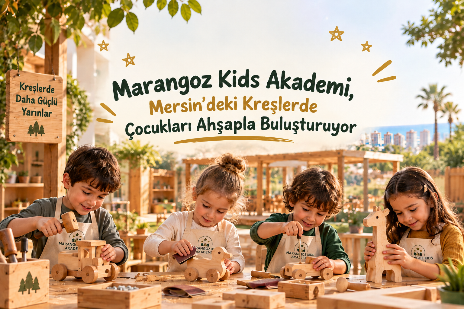 Marangoz Kids Akademi Mersin kreşlerinde çocuk marangozluk etkinlikleri