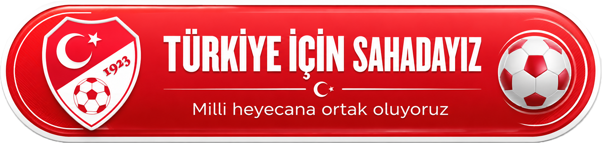 Türkiye İçin Sahadayız - Milli heyecana ortak oluyoruz