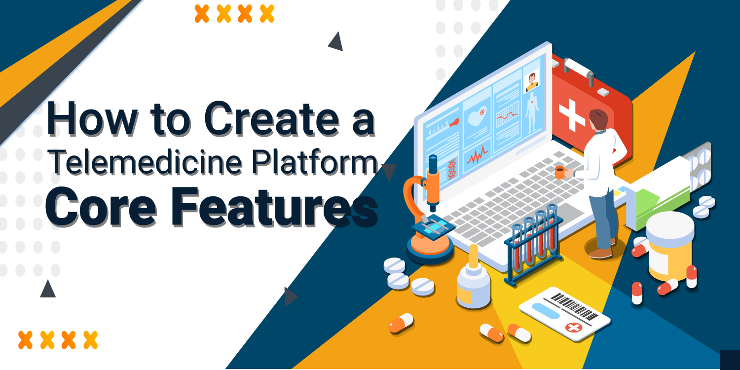#How to Create a Telemedicine Platform: Core Features