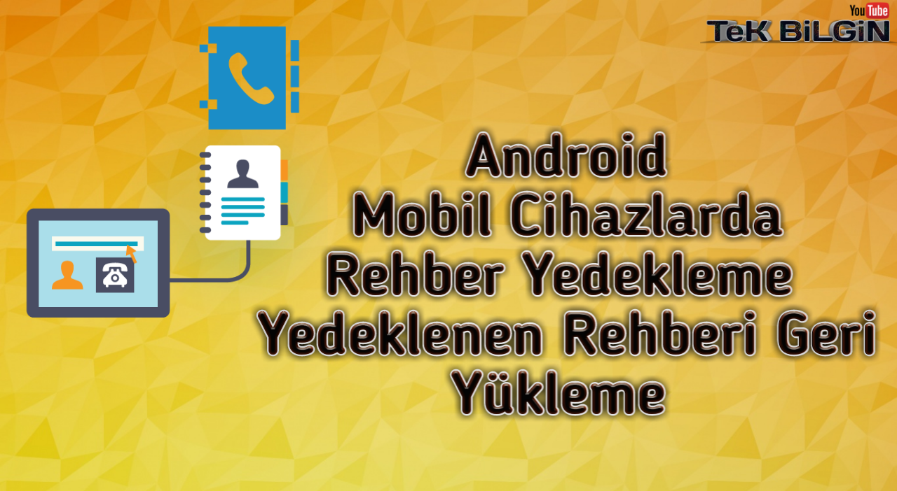 Android Mobil Cihazlarda, Programsız REHBER Yedeği Alma Yöntemi