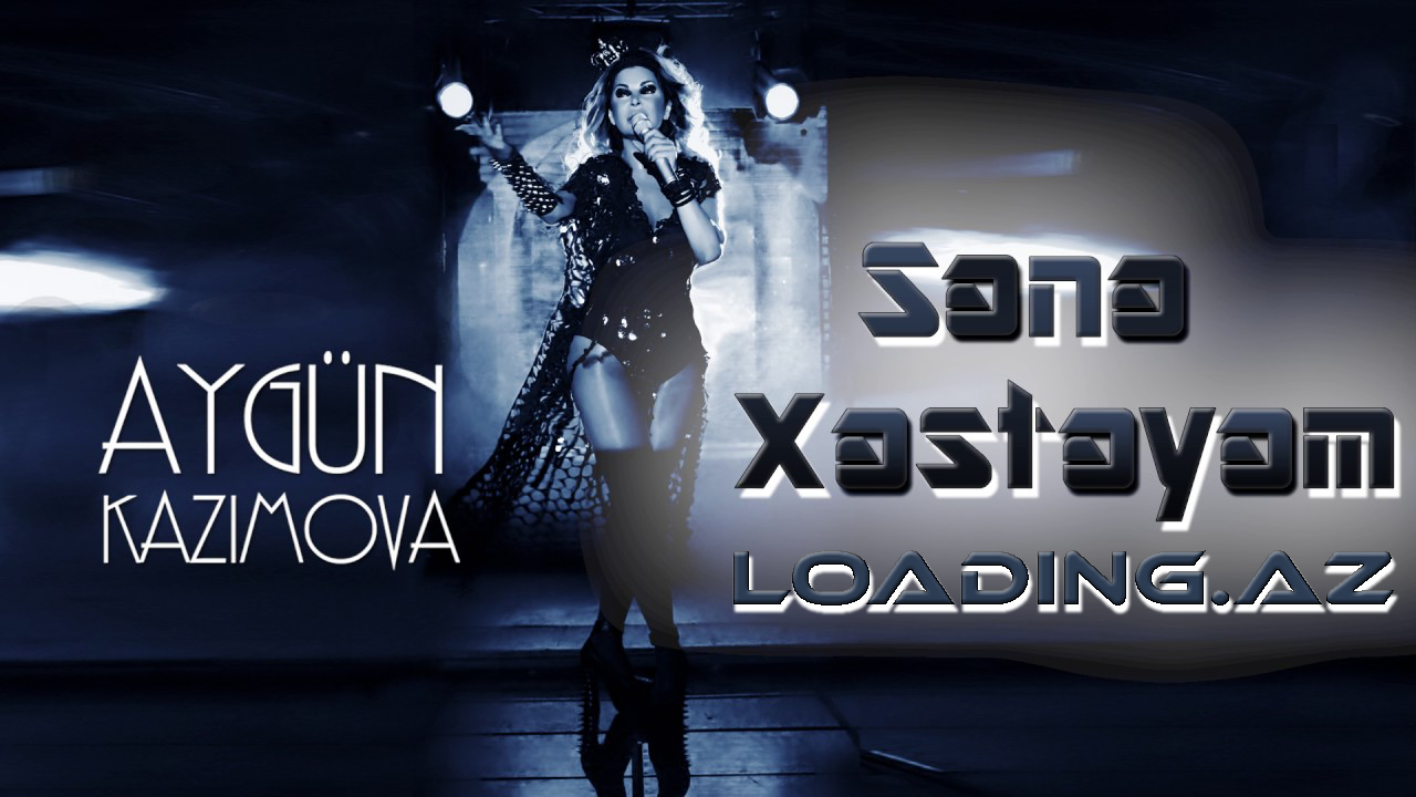 Aygün Kazımova - Sənə xəstəyəm