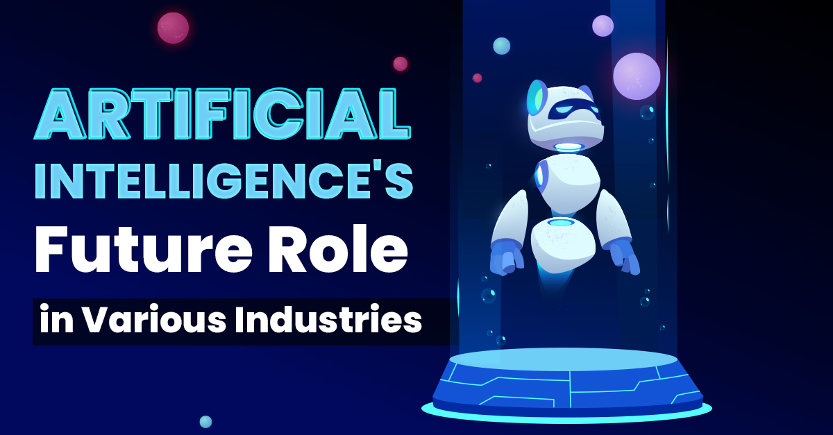 #Artificial Intelligence’s Future Role in Various Industries