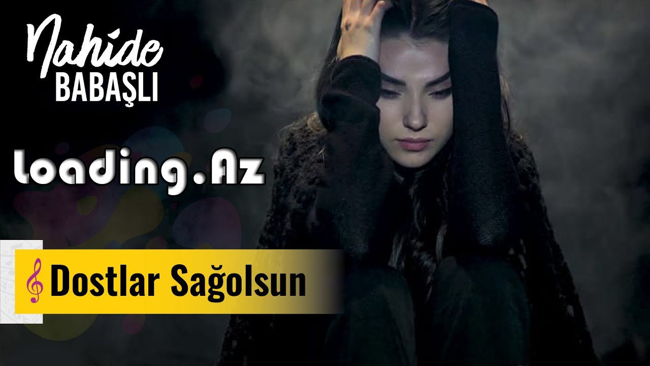 Nahidə Babaşlı - Dostlar Sağ Olsun