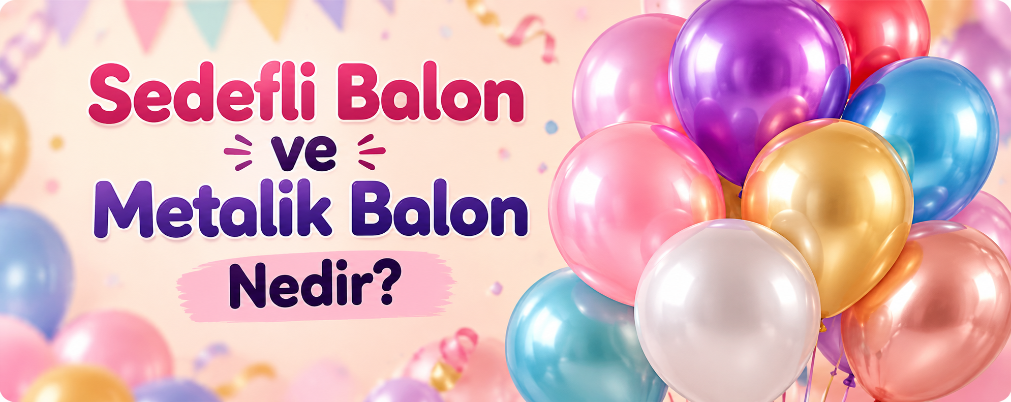 Sedefli Balon ve Metalik Balon Nedir?